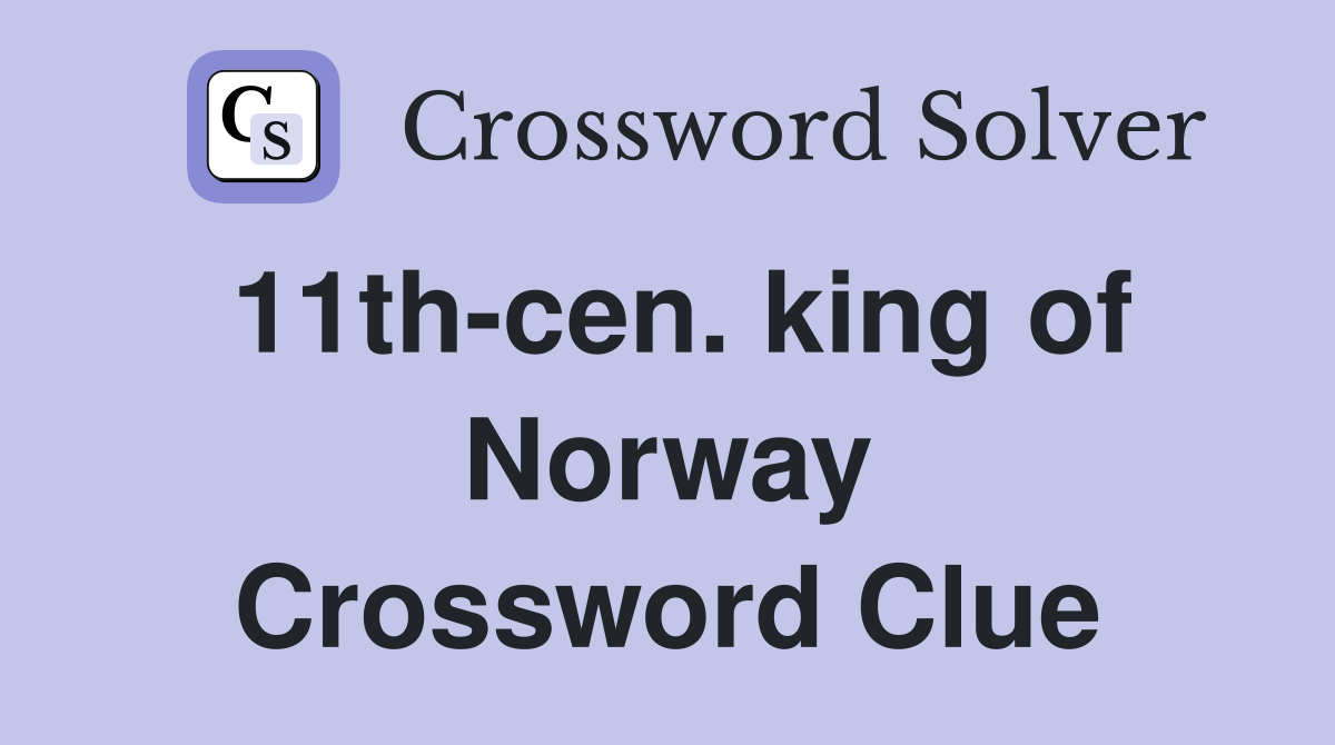 11th-cen. king of Norway Crossword Clue