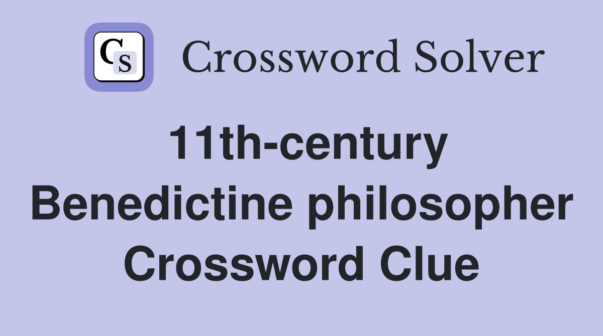 11th-century Benedictine philosopher Crossword Clue