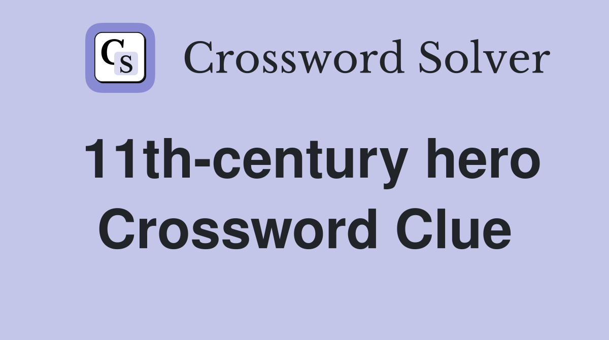 11th-century hero Crossword Clue