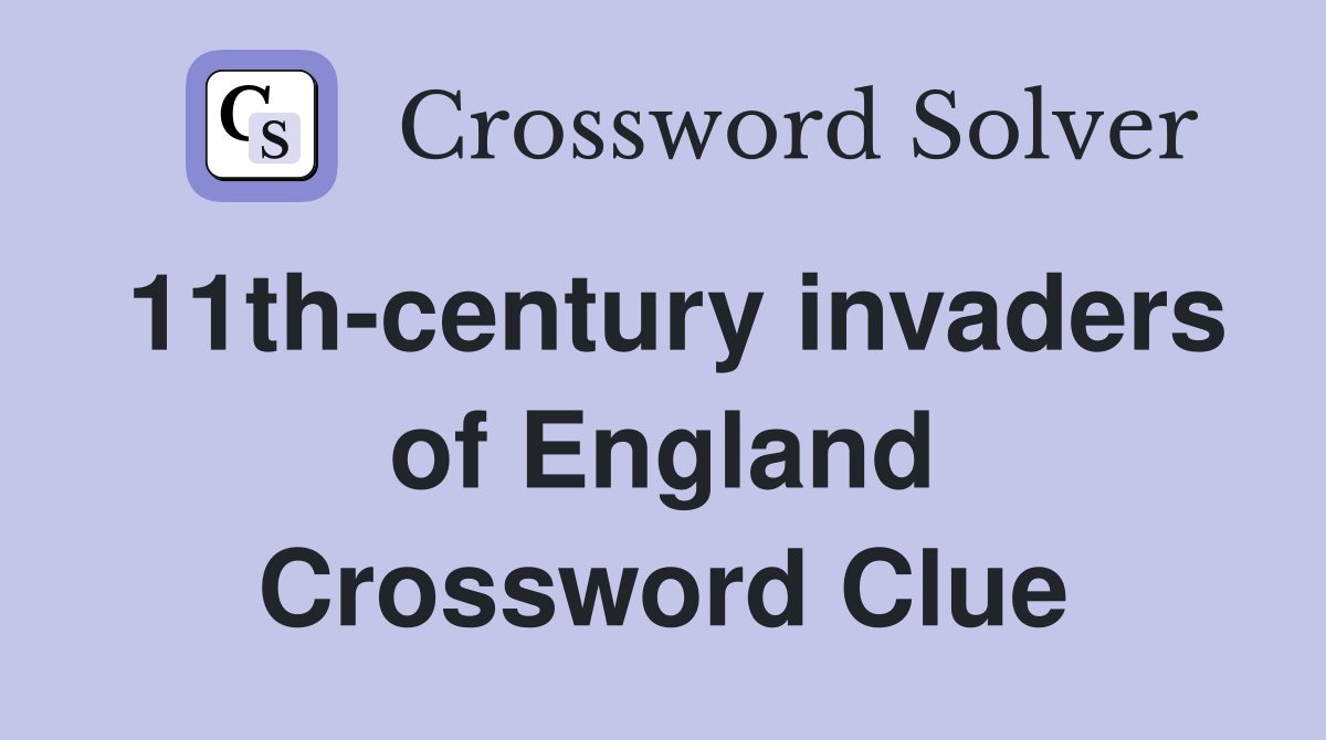11th-century invaders of England Crossword Clue