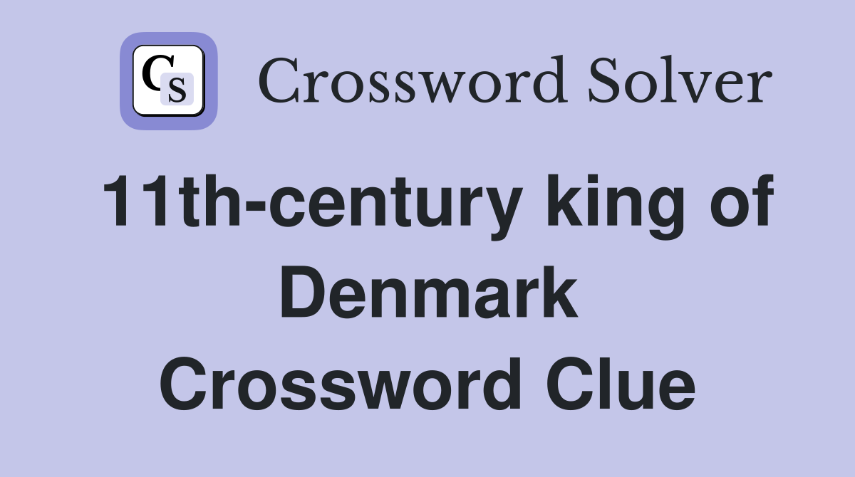 11th-century king of Denmark Crossword Clue