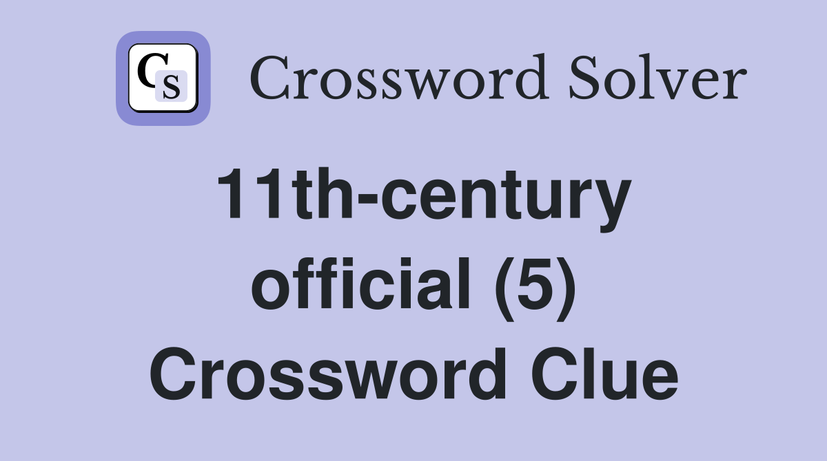 11th-century official (5) Crossword Clue