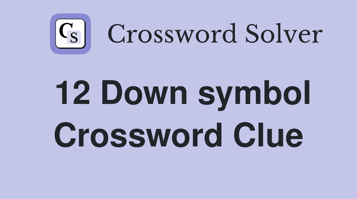 12 Down symbol Crossword Clue