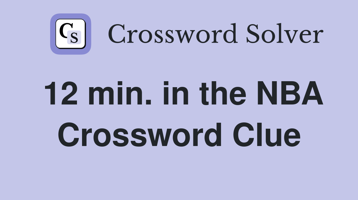 12 min. in the NBA Crossword Clue
