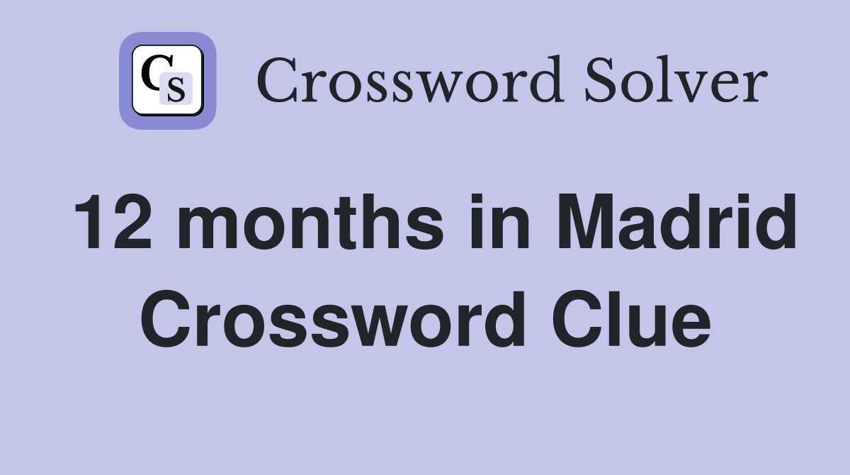 12 months in Madrid Crossword Clue