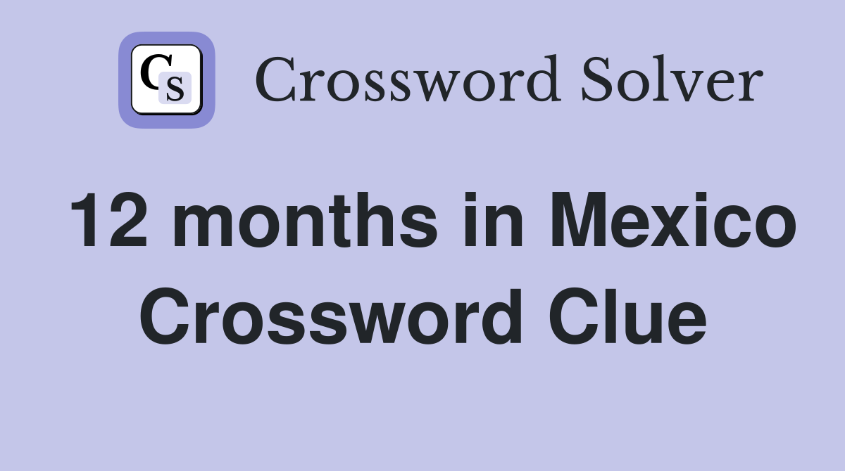 12 months in Mexico Crossword Clue