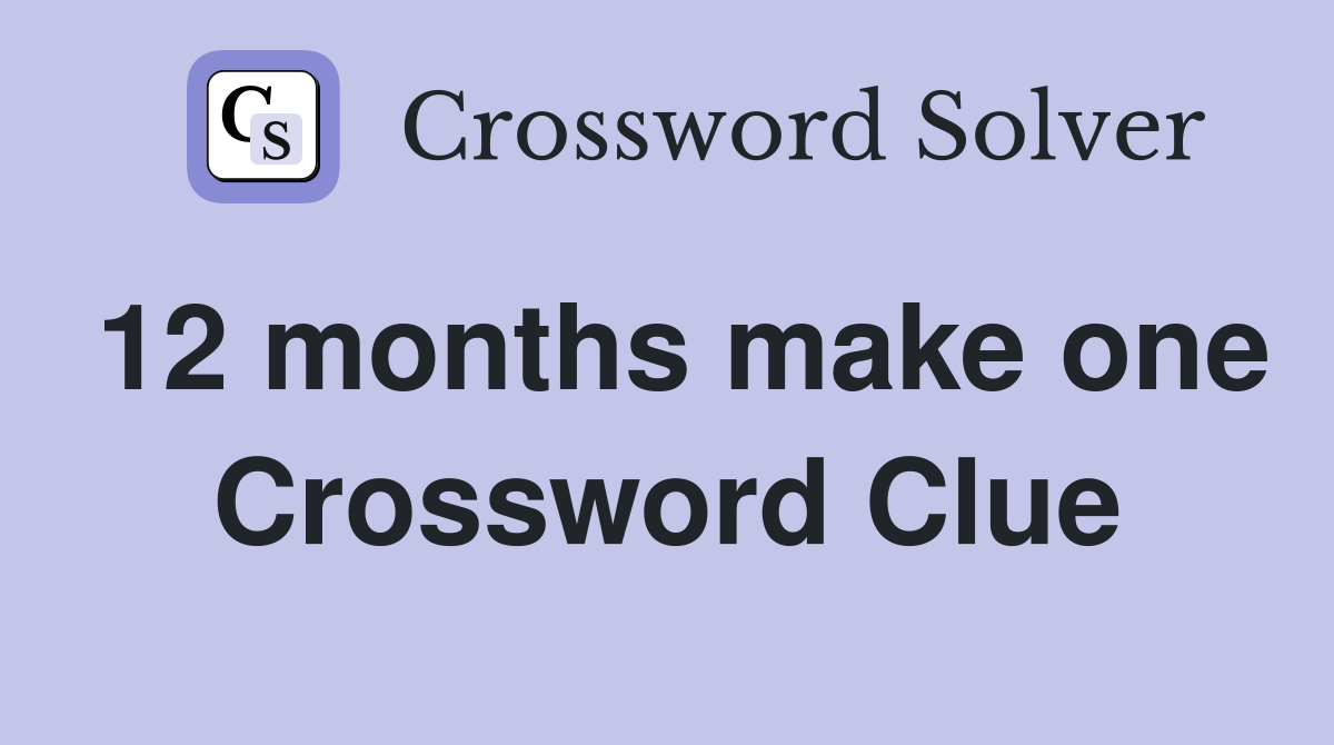 12 months make one Crossword Clue