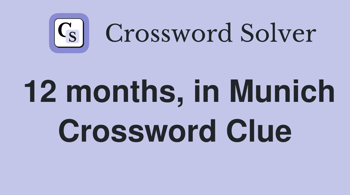 12 months, in Munich Crossword Clue