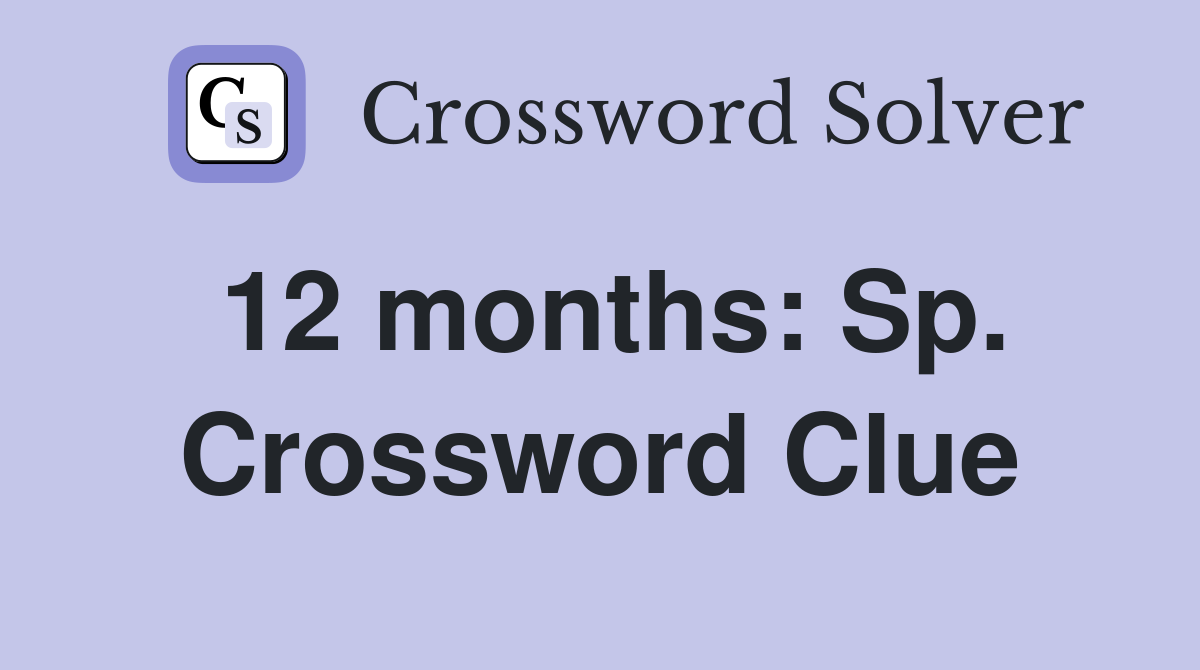 12 months: Sp. Crossword Clue
