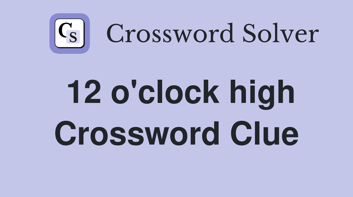 12 o'clock high Crossword Clue