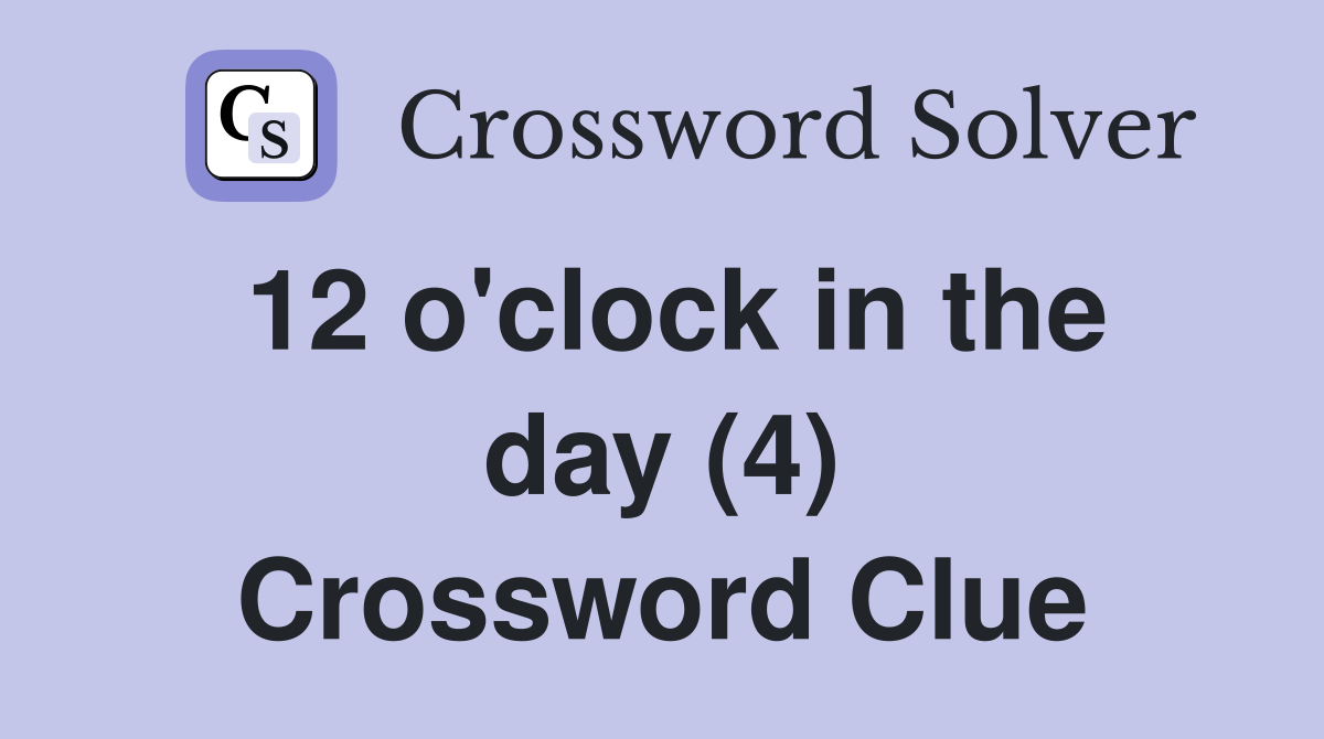 12 o'clock in the day (4) Crossword Clue