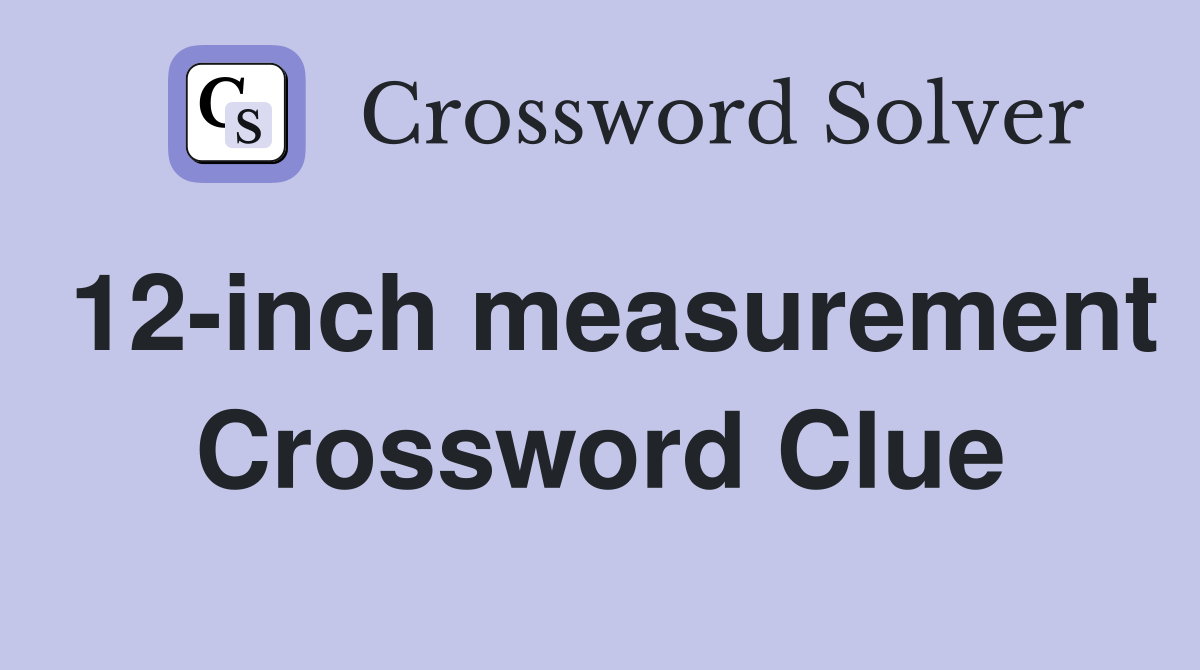 12-inch measurement Crossword Clue