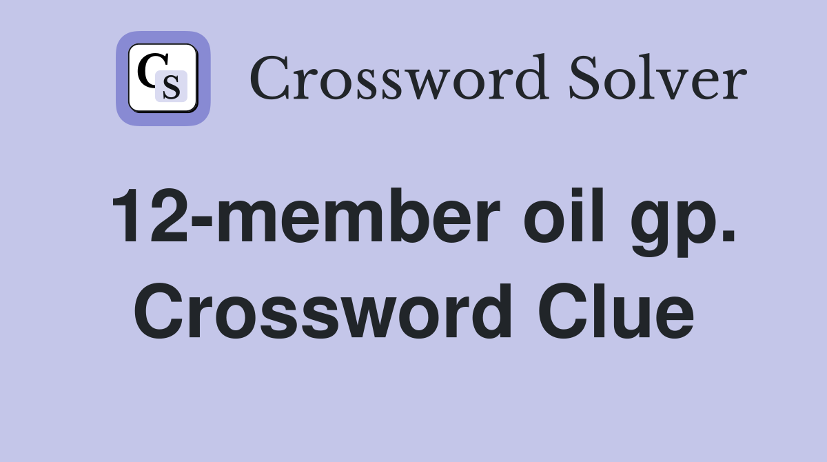 12-member oil gp. Crossword Clue