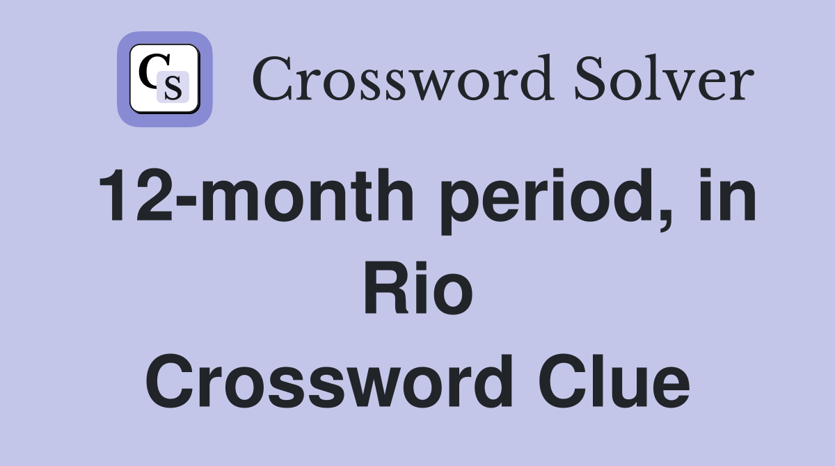 12-month period, in Rio Crossword Clue