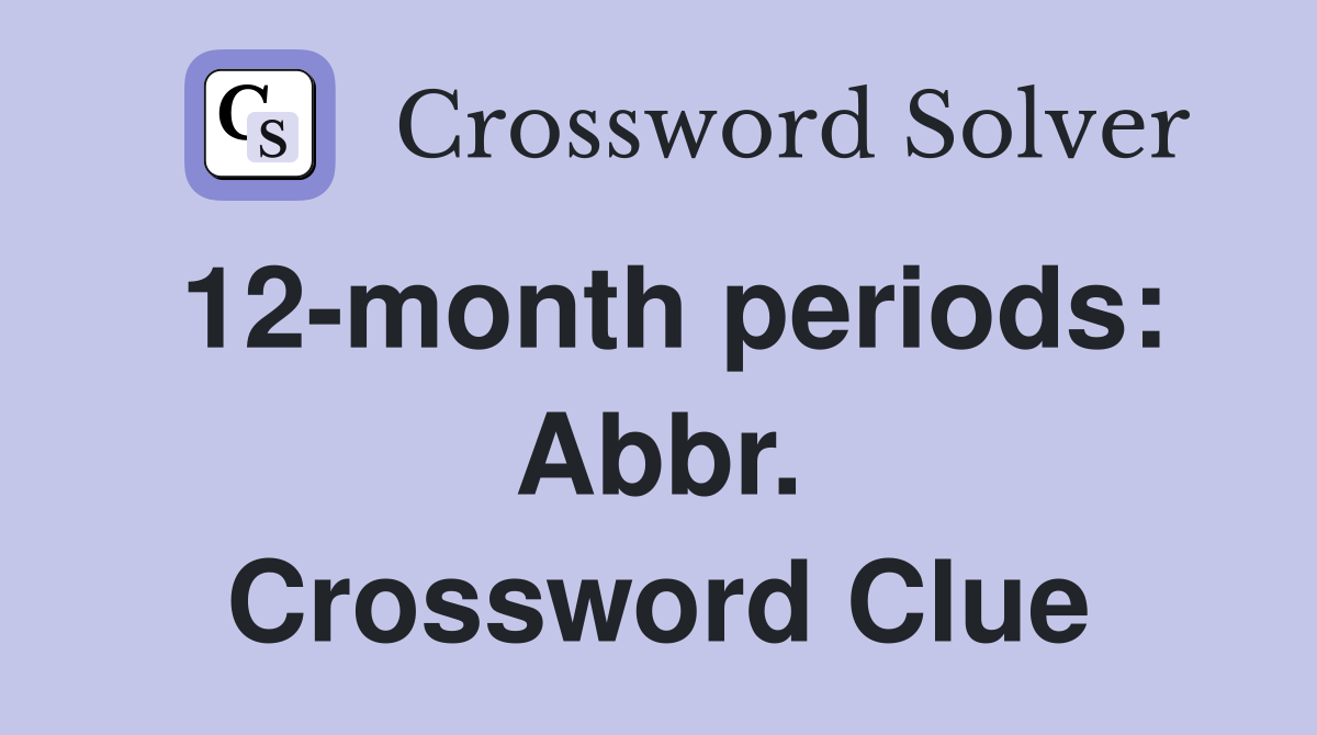 12-month periods: Abbr. Crossword Clue