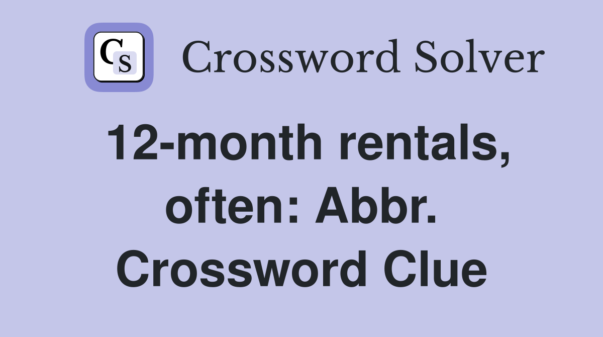 12-month rentals, often: Abbr. Crossword Clue
