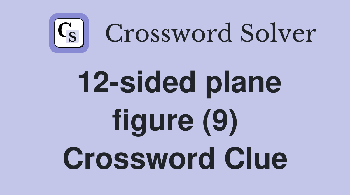 12-sided plane figure (9) Crossword Clue