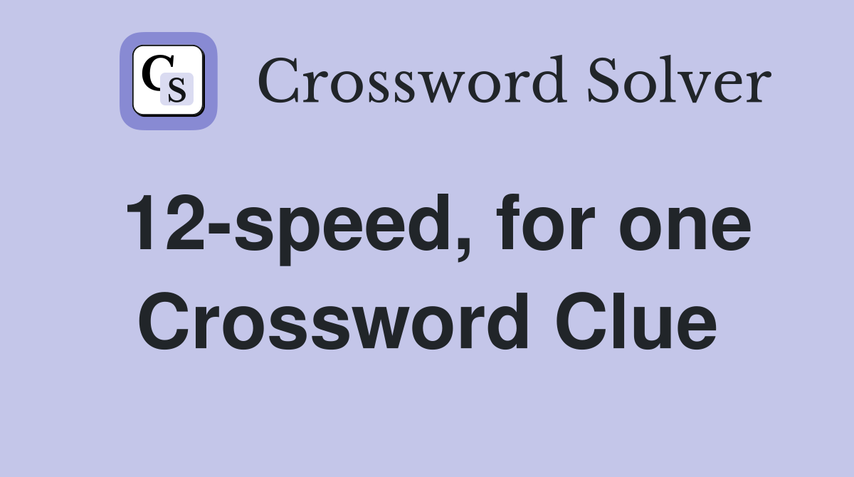 12-speed, for one Crossword Clue