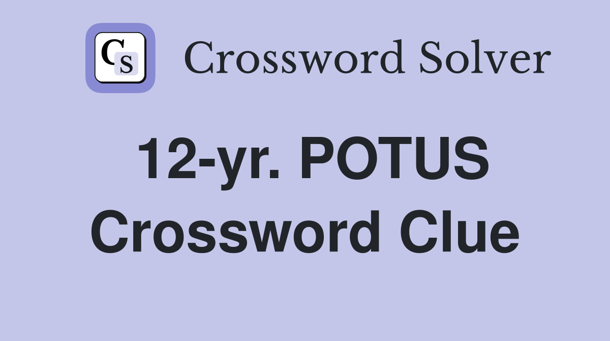 12-yr. POTUS Crossword Clue