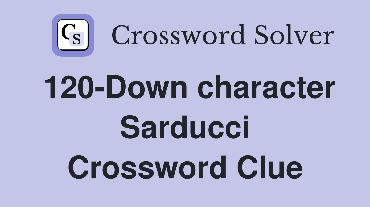 120-Down character Sarducci Crossword Clue