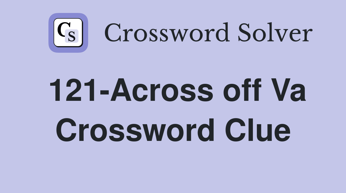 121-Across off Va Crossword Clue