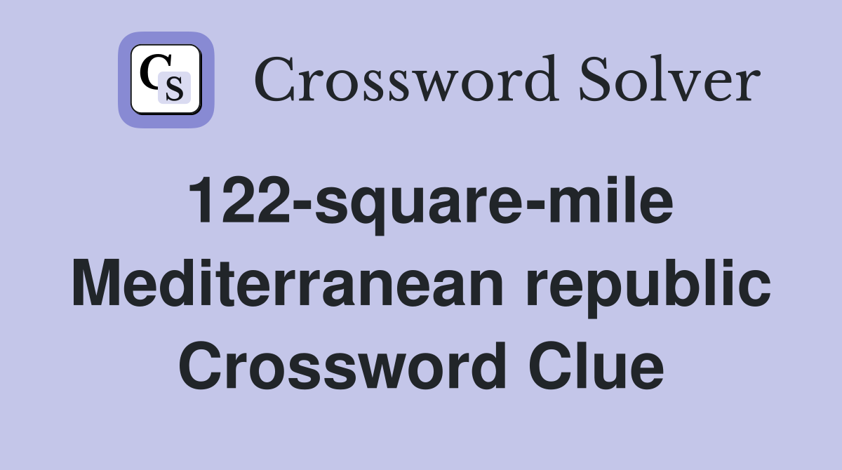 122-square-mile Mediterranean republic Crossword Clue