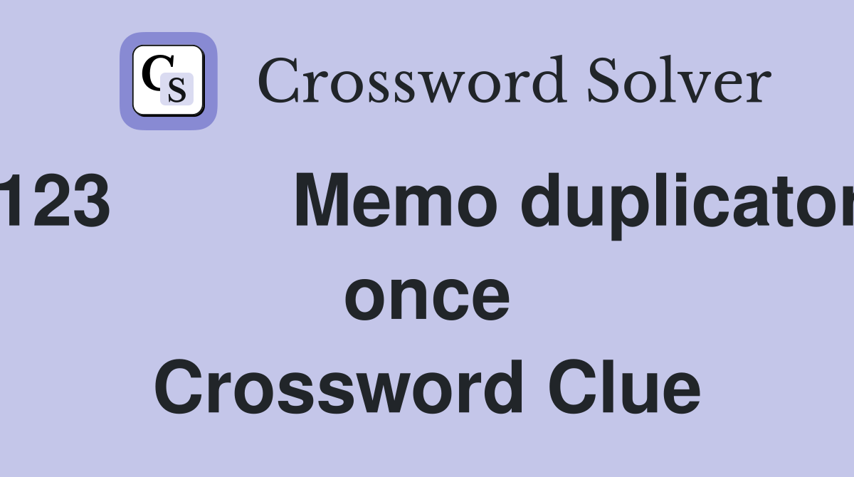 123	Memo duplicator, once Crossword Clue