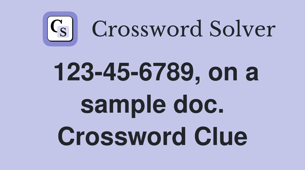 123-45-6789, on a sample doc. Crossword Clue