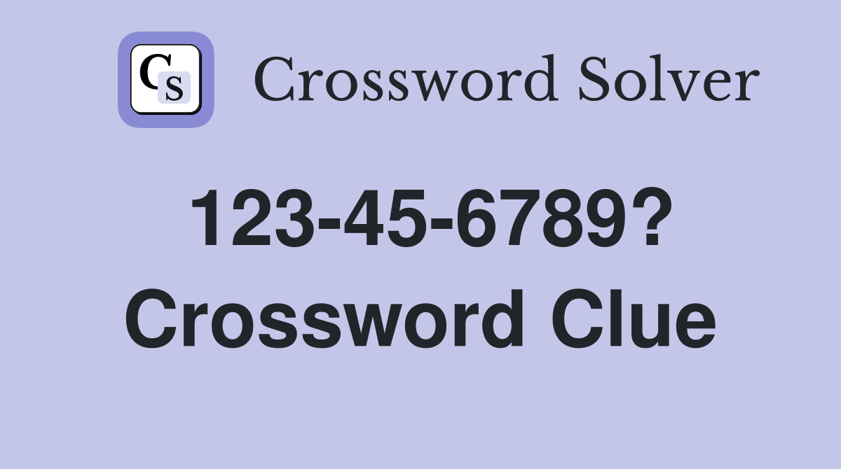 123-45-6789? Crossword Clue