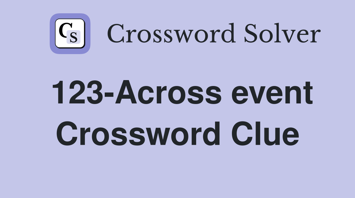 123-Across event Crossword Clue