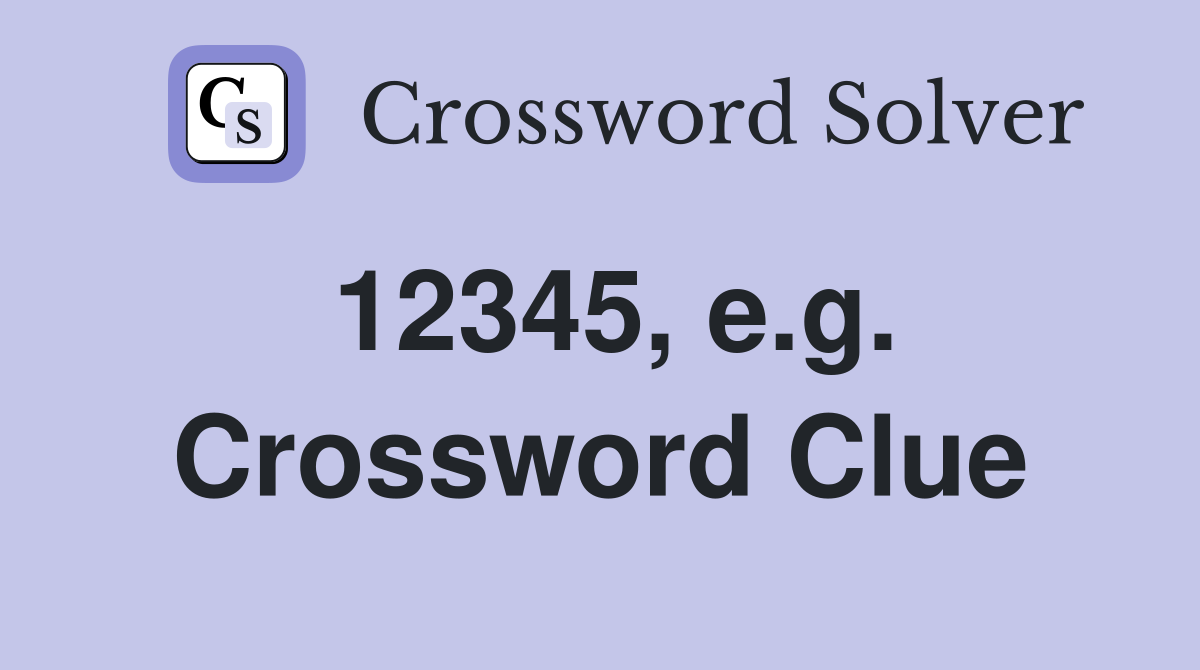 12345, e.g. Crossword Clue