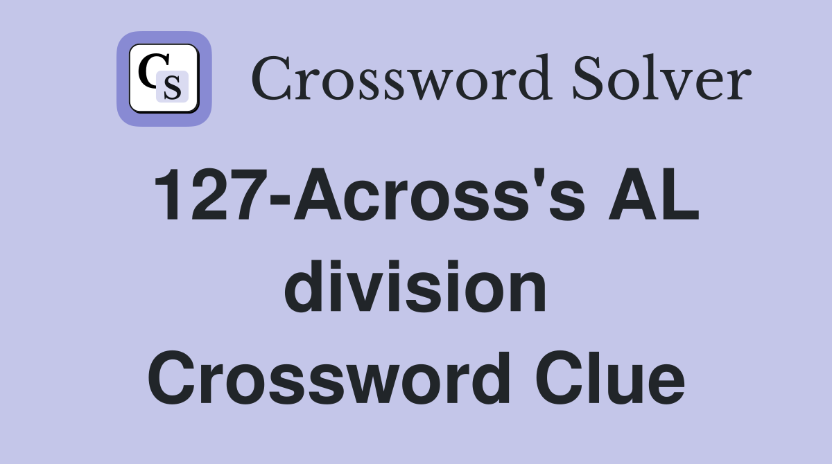 127-Across's AL division Crossword Clue