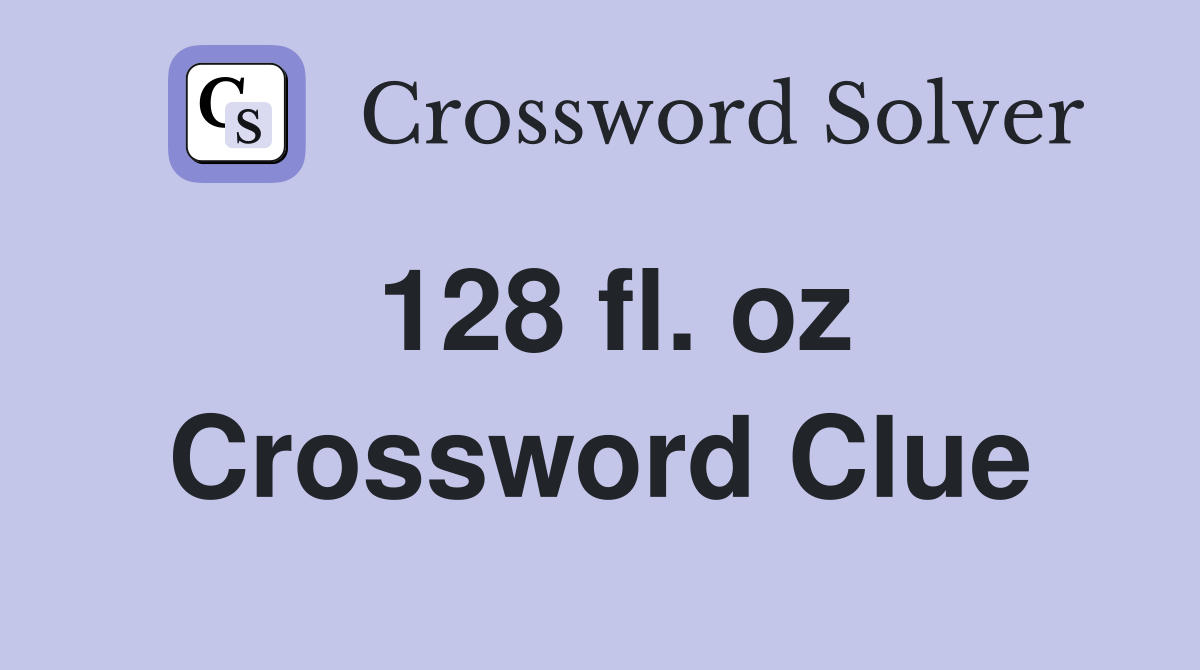 128 fl. oz Crossword Clue