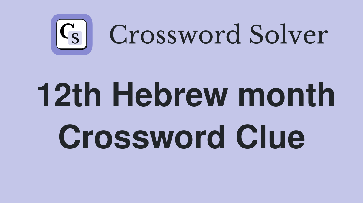 12th Hebrew month Crossword Clue