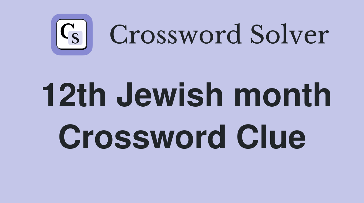 12th Jewish month - Crossword Clue Answers - Crossword Solver