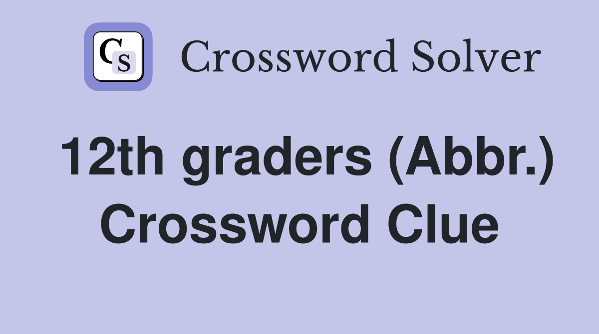 12th graders (Abbr.) Crossword Clue