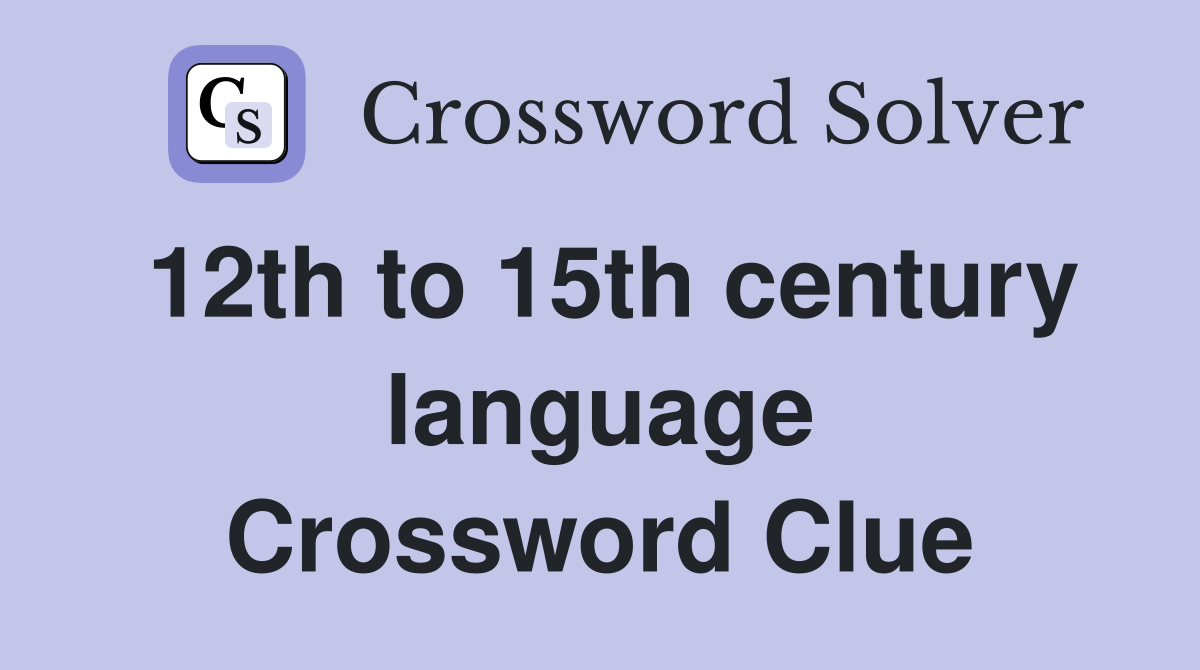 12th to 15th century language Crossword Clue