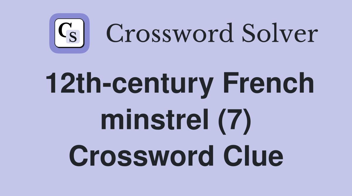 12th-century French minstrel (7) Crossword Clue