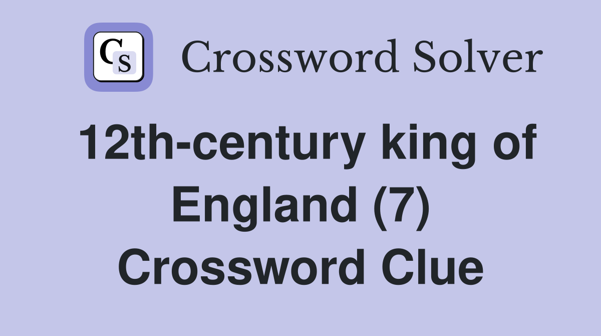 12th-century king of England (7) Crossword Clue