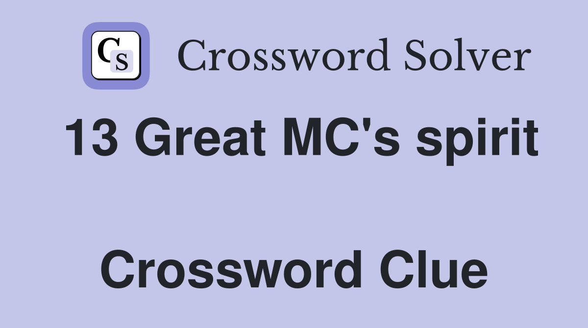 13 Great MC's spirit  Crossword Clue