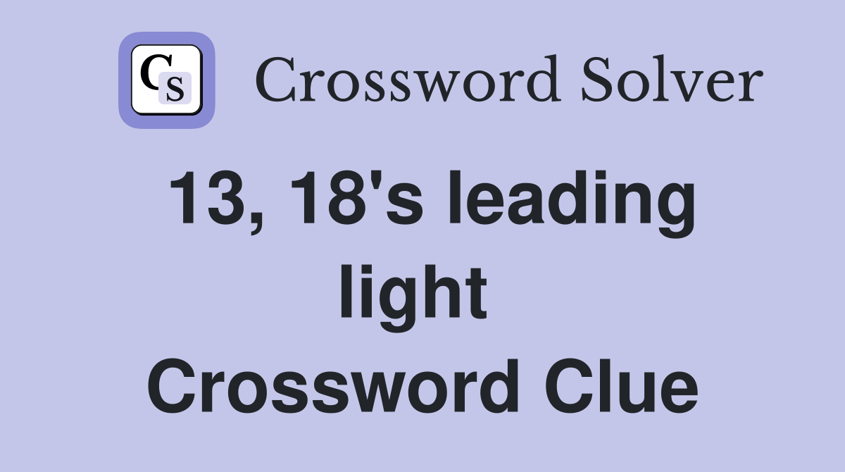 13, 18's leading light  Crossword Clue