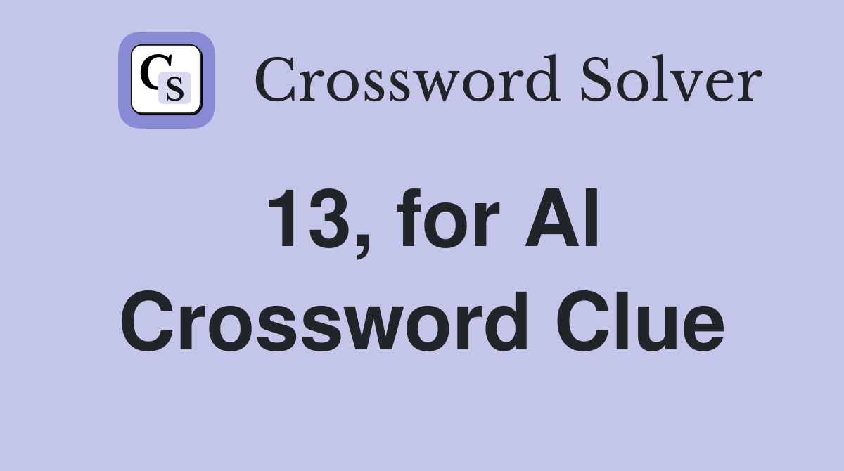13, for Al Crossword Clue