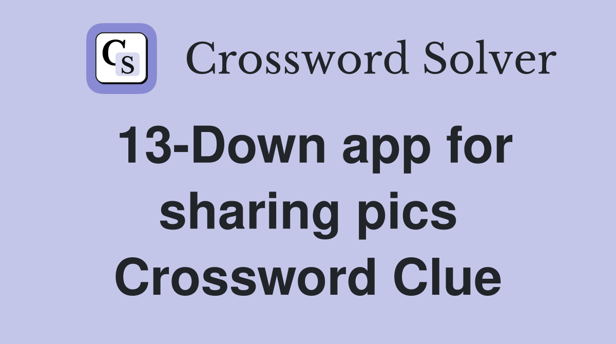 13-Down app for sharing pics Crossword Clue