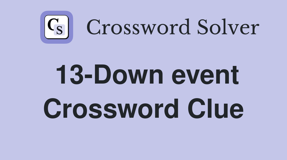 13-Down event Crossword Clue