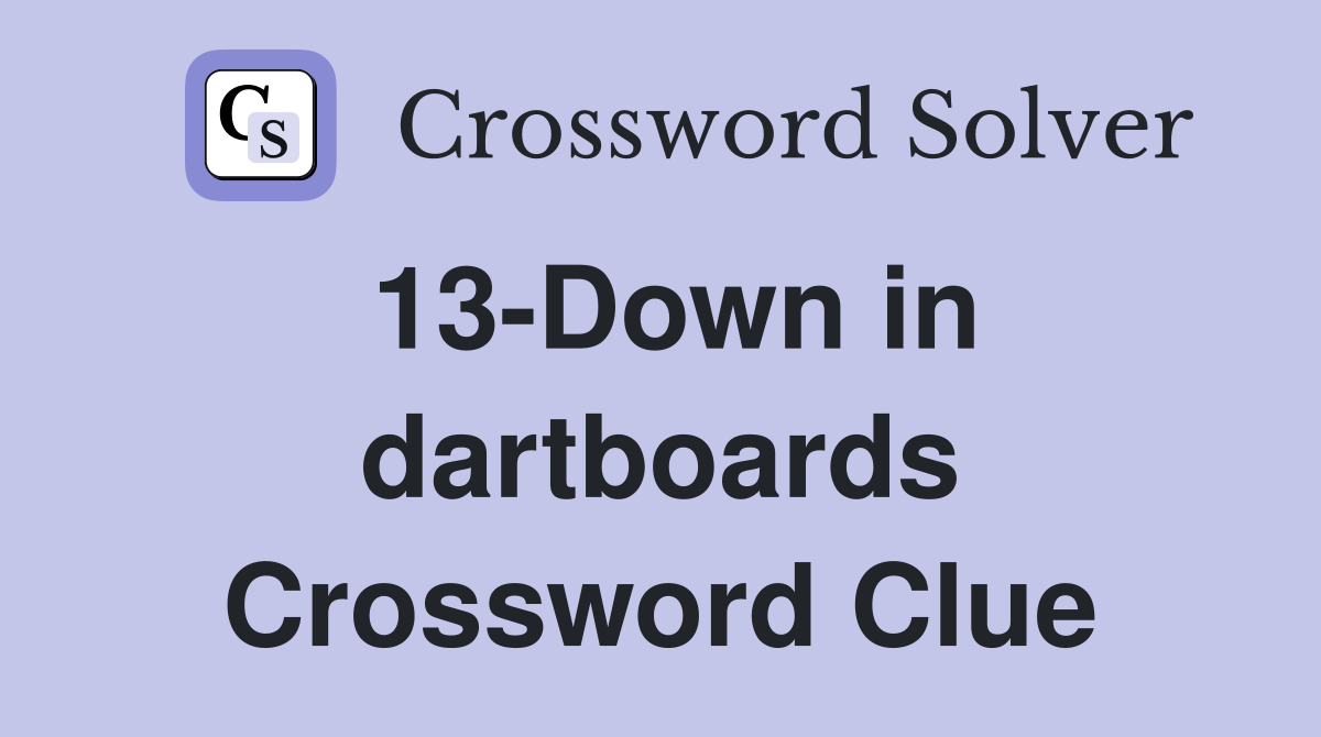 13-Down in dartboards Crossword Clue