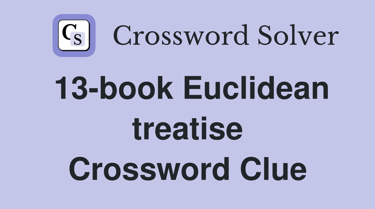 13-book Euclidean treatise Crossword Clue