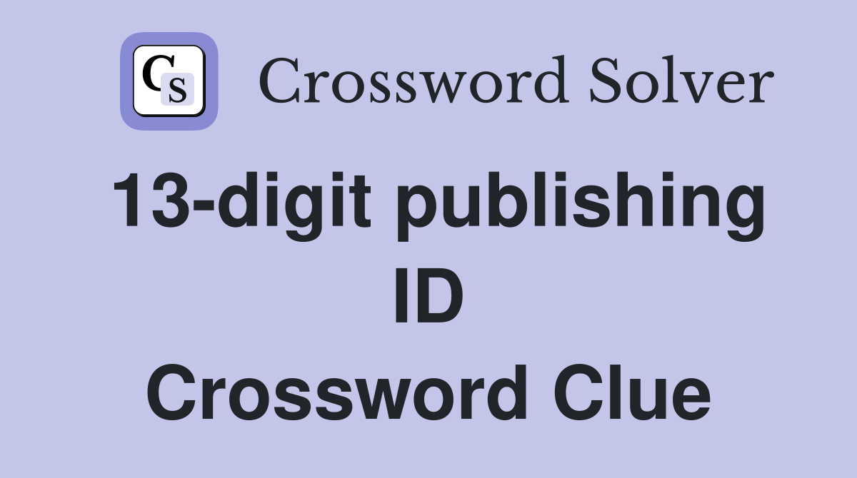 13-digit publishing ID Crossword Clue