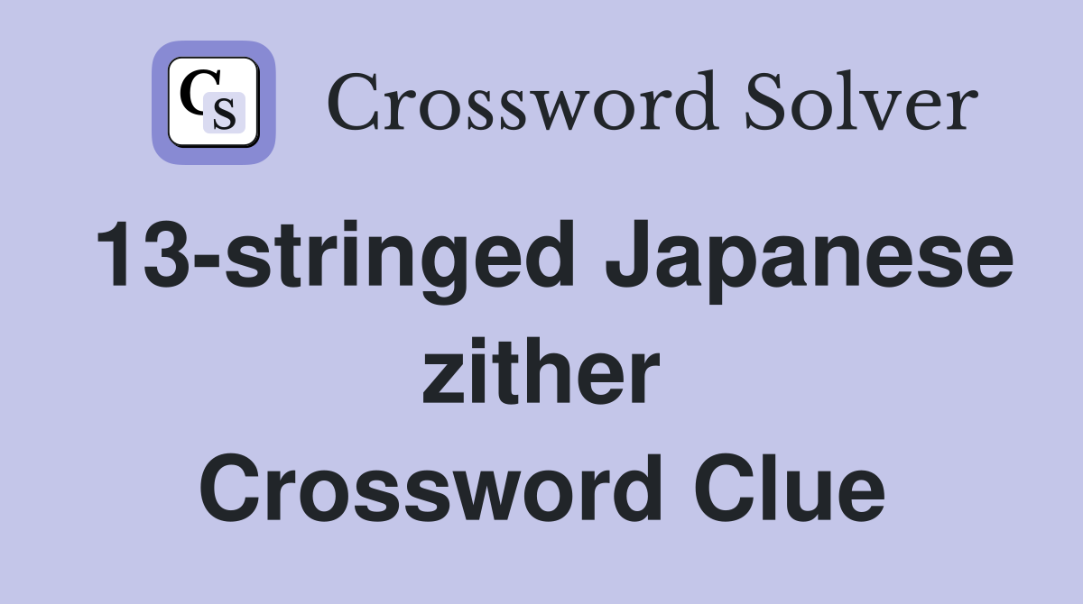 13-stringed Japanese zither Crossword Clue