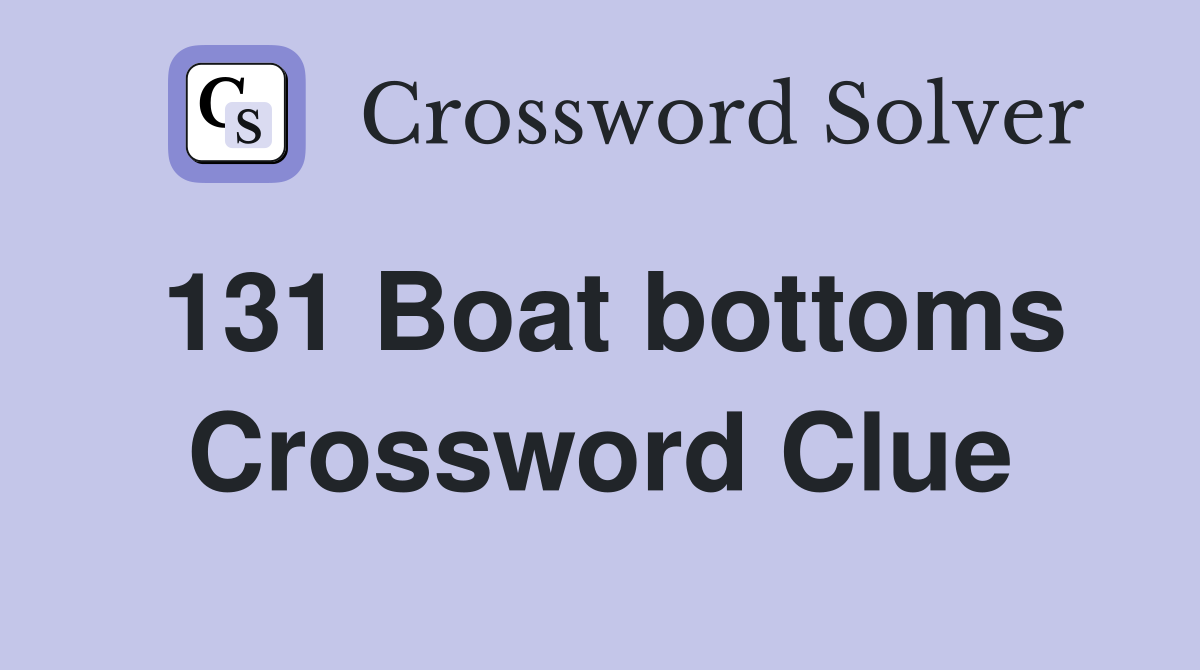 131 Boat bottoms Crossword Clue