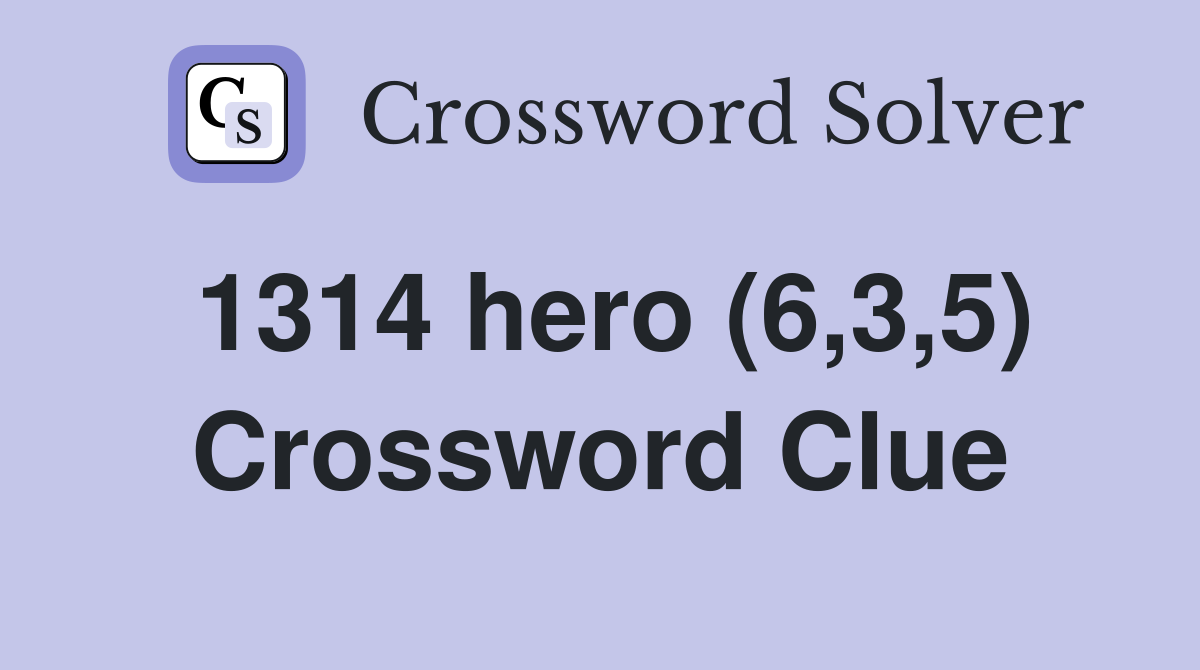 1314 hero (6,3,5) Crossword Clue